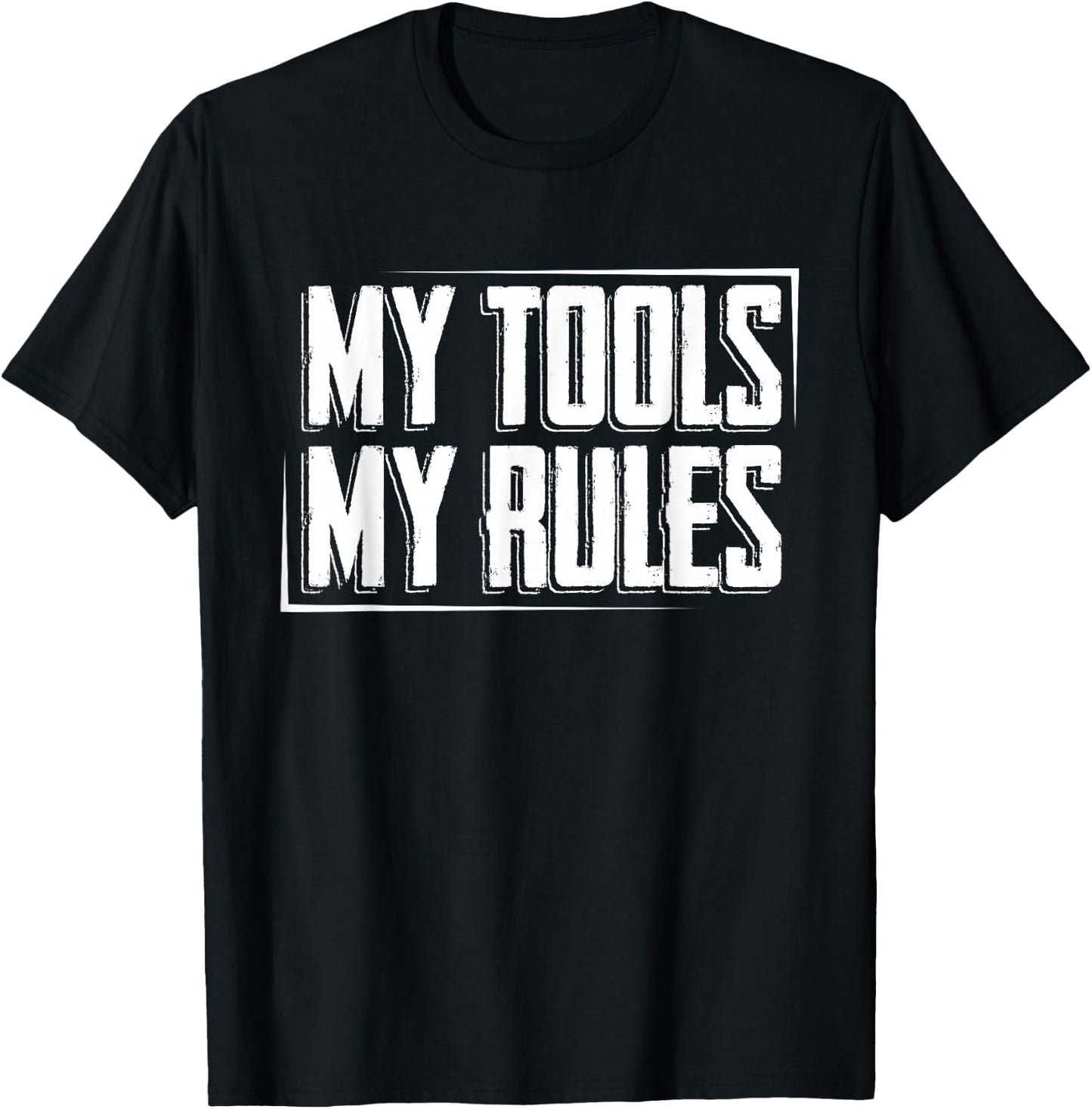 My Tools, My Rules T-Shirt - T-Shirt | Black