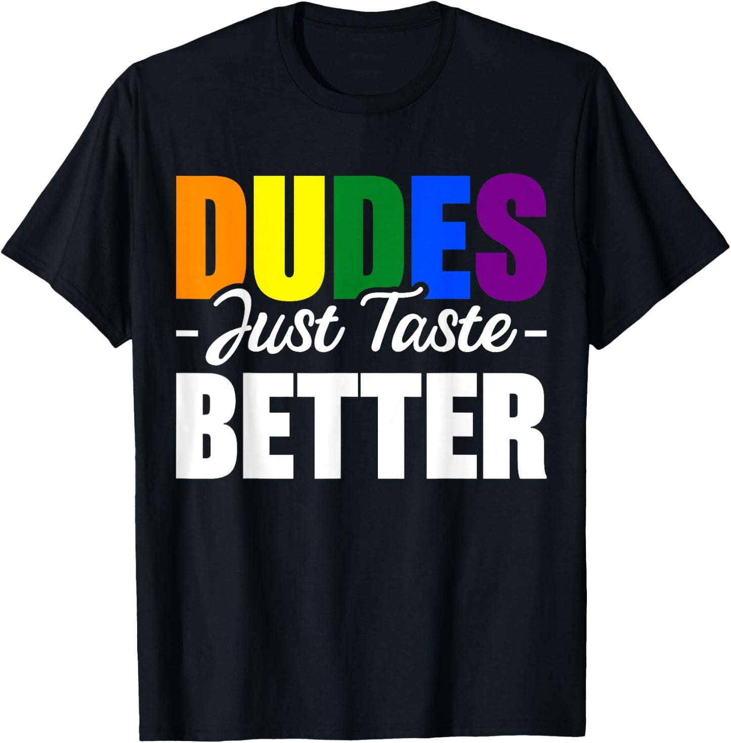 Dudes Just Taste Better T-Shirt - T-Shirt | Black
