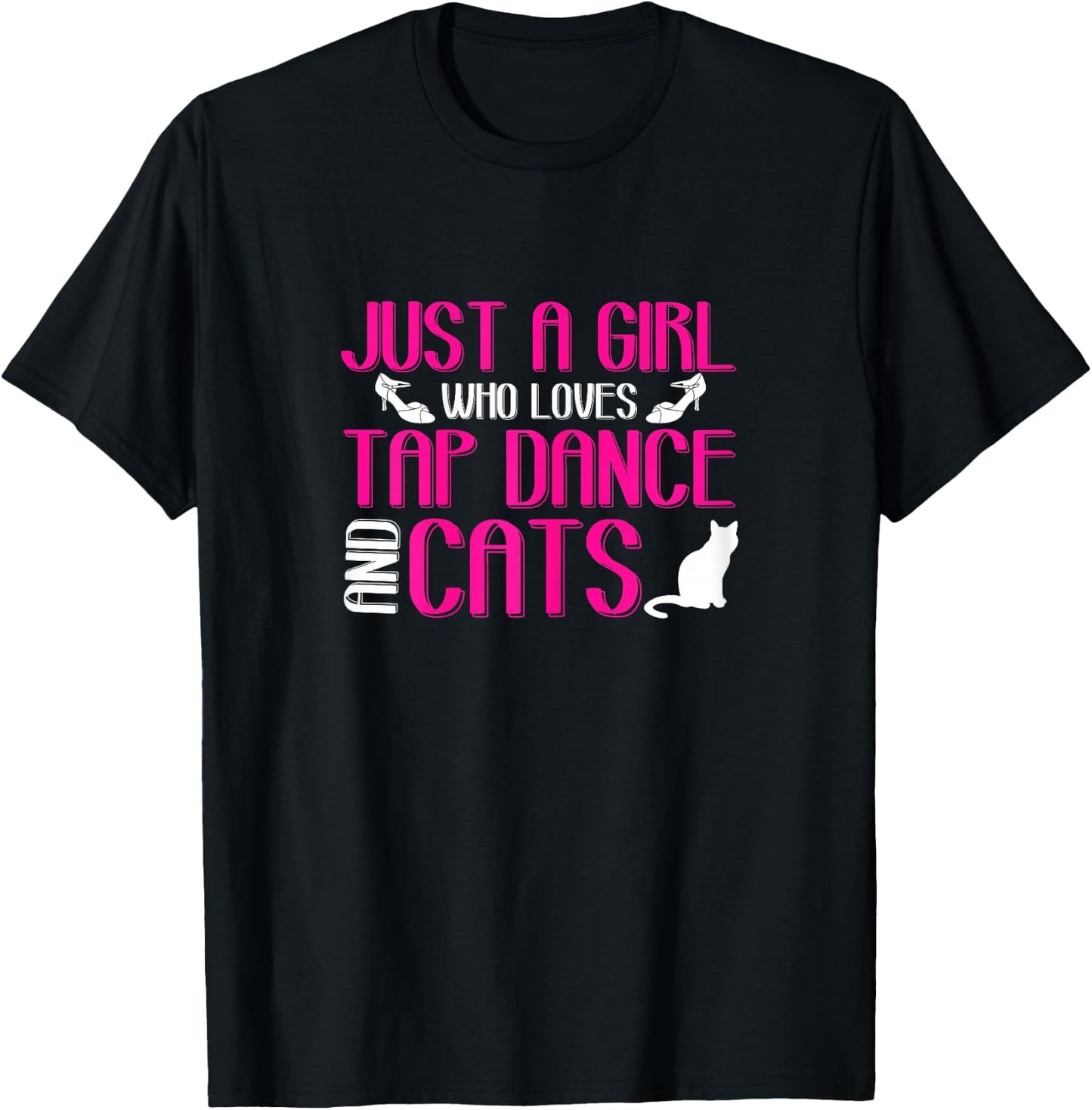 Girl Loves Tap Dance And Cats | Kitten Lover | Tap Dancer T-Shirt - T-Shirt | Black
