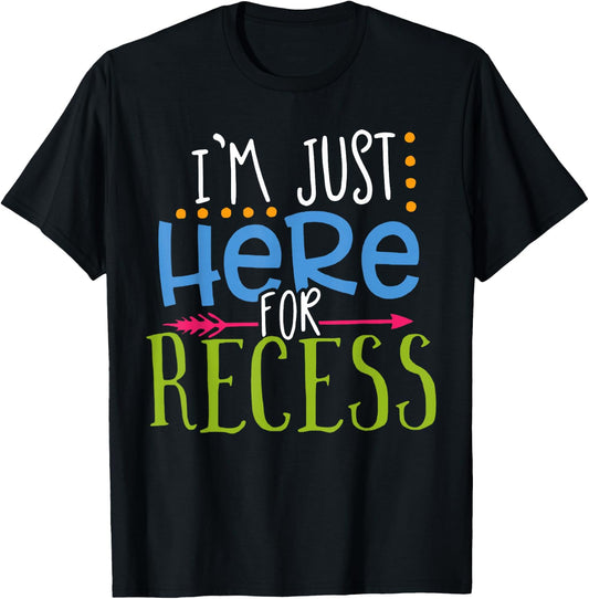 Just Here for the Recess Funny Sarcastic Back to School T-Shirt - T-Shirt | Black