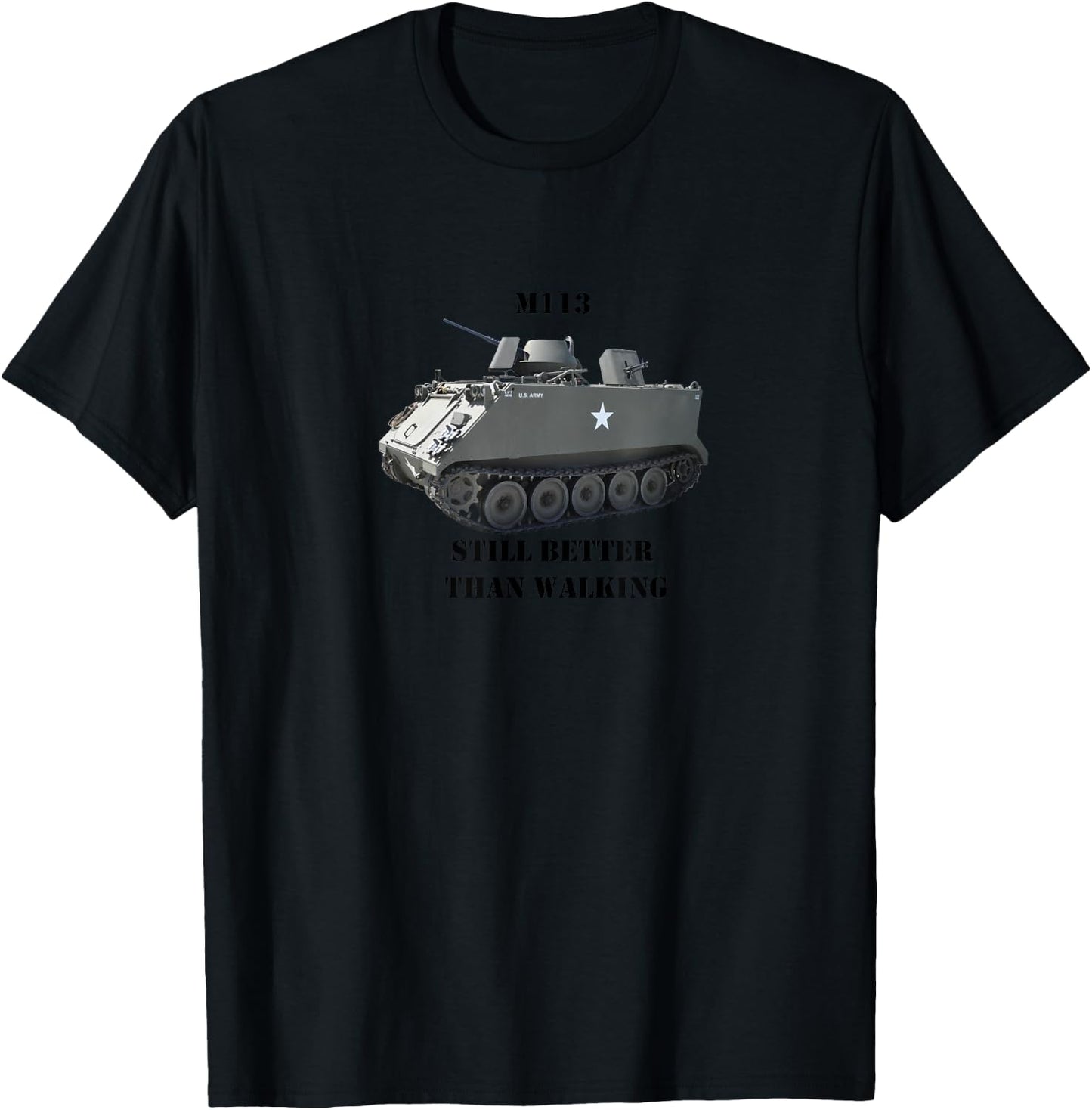 M113 APC "Still Better Than Walking" T-Shirt - T-Shirt | Black