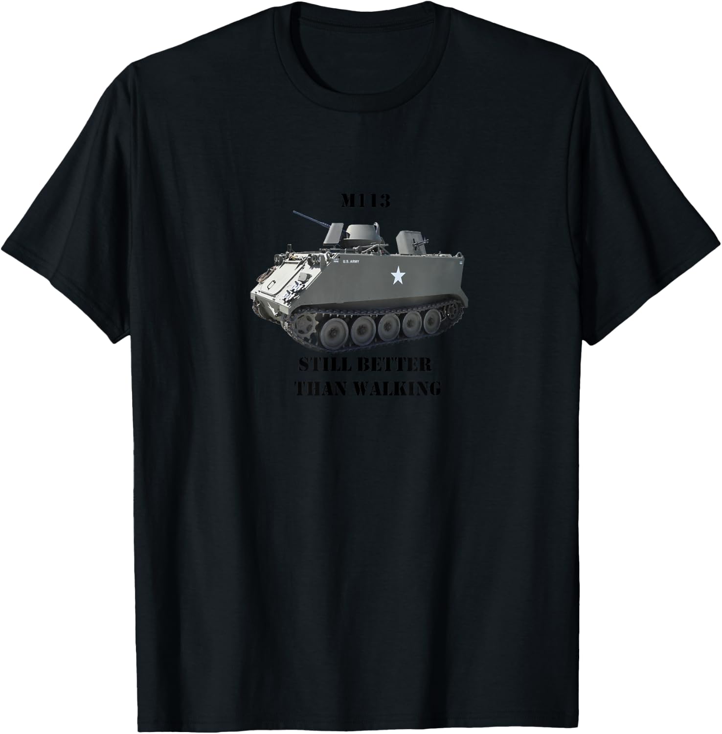 M113 APC "Still Better Than Walking" T-Shirt - T-Shirt | Black