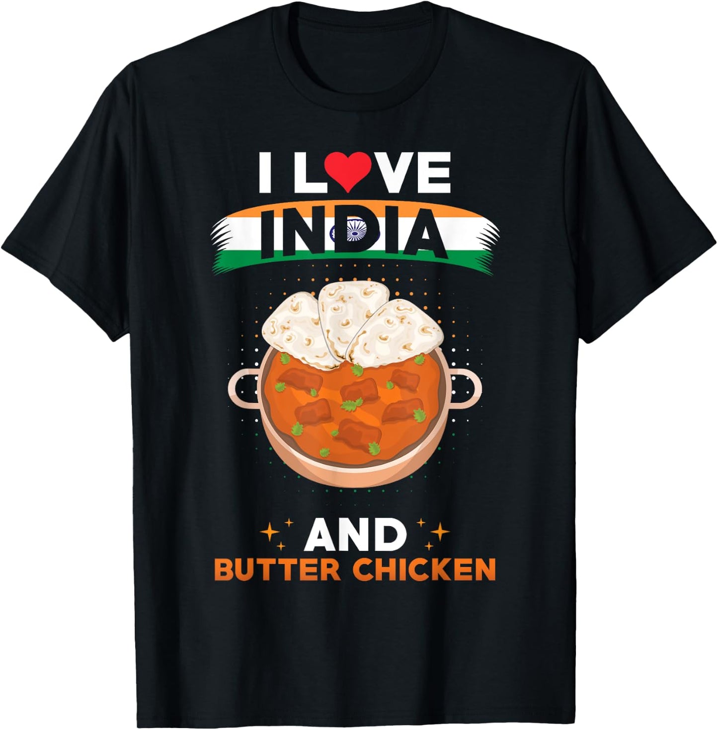 Indish Food India Flag - I Love India And Butter Chicken T-Shirt - T-Shirt | Black