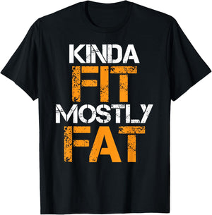 Kinda Fit Mostly Fat Fitness Funny Workout Exercise Gym T-Shirt - T-Shirt | Black