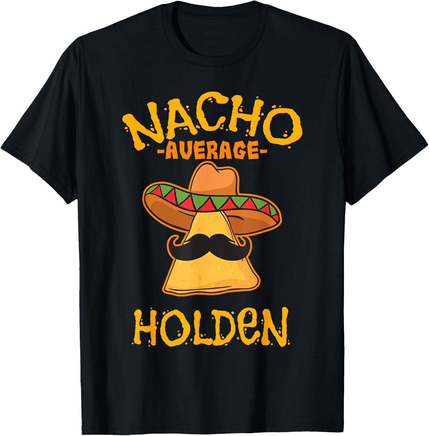 Nacho Average Holden Personalized Name Funny Taco T-Shirt - T-Shirt | Black