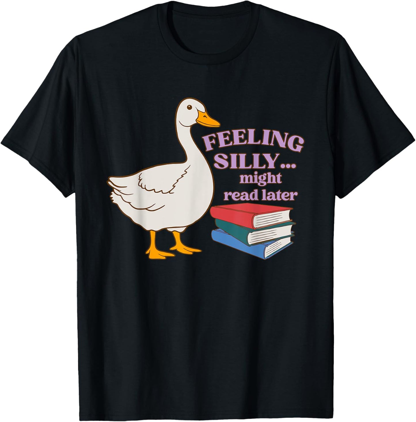 Feeling Silly Might Read Later Funny Apparel T-Shirt - T-Shirt | Black