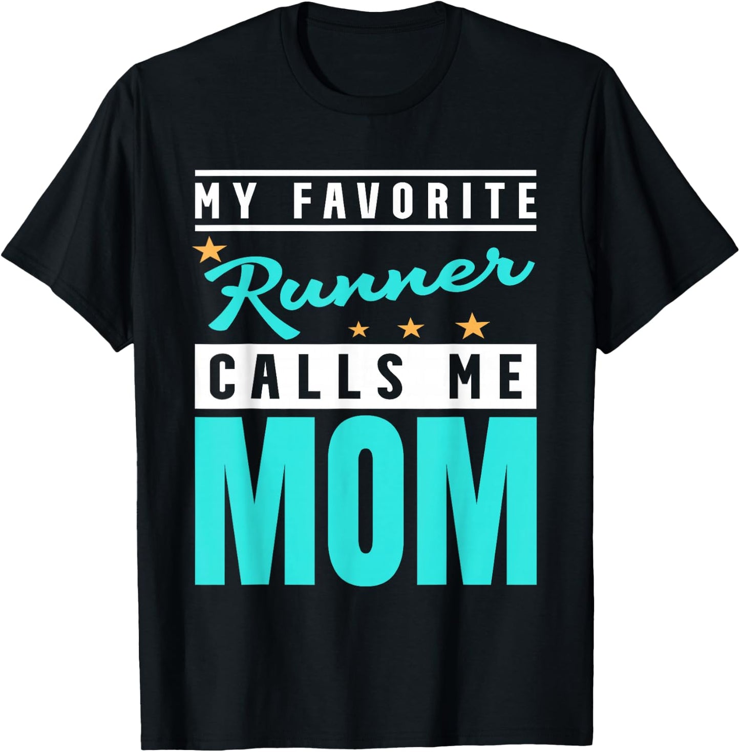 My Favorite Runner Calls Me Mom, Runner Mom T-Shirt - T-Shirt | Black