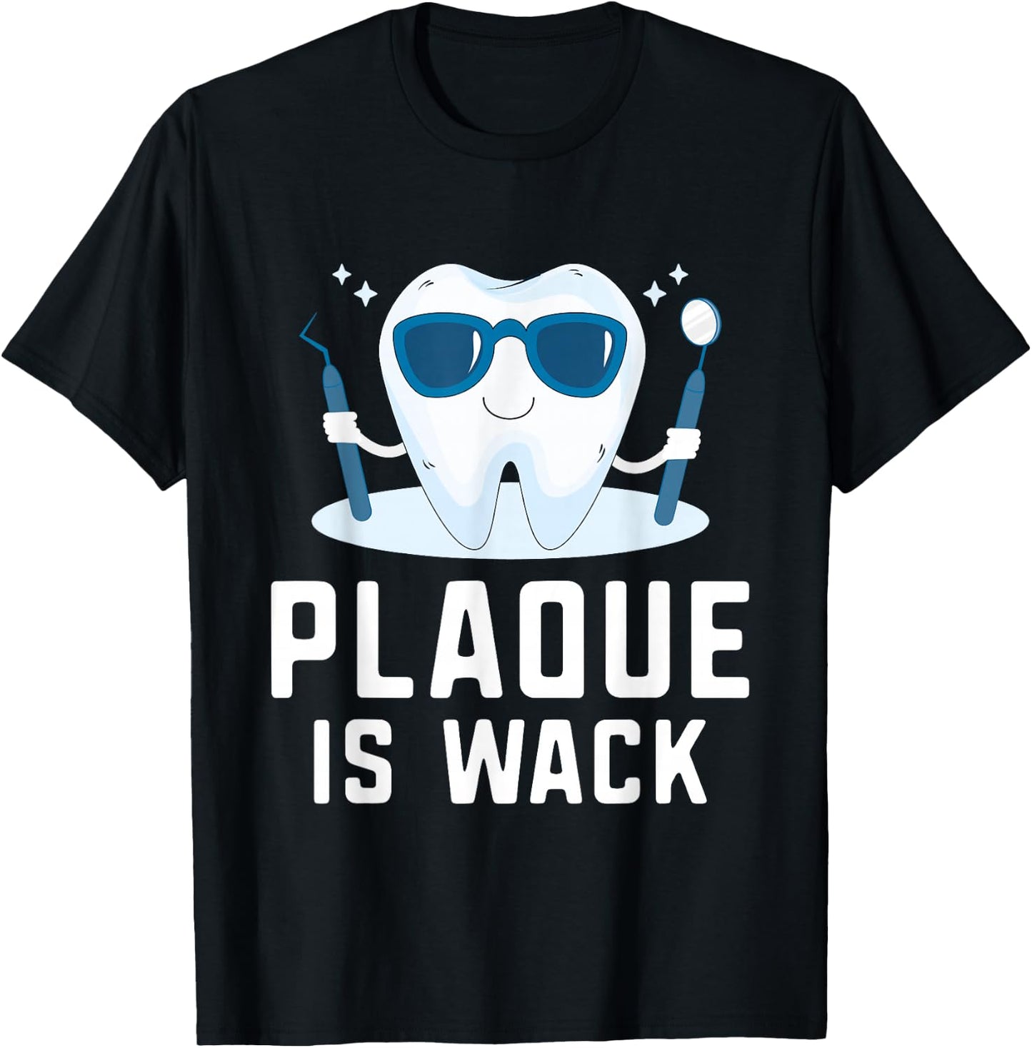 Plaque Is Wack Teeth Doctor Dental Hygienist Dentist T-Shirt - T-Shirt | Black