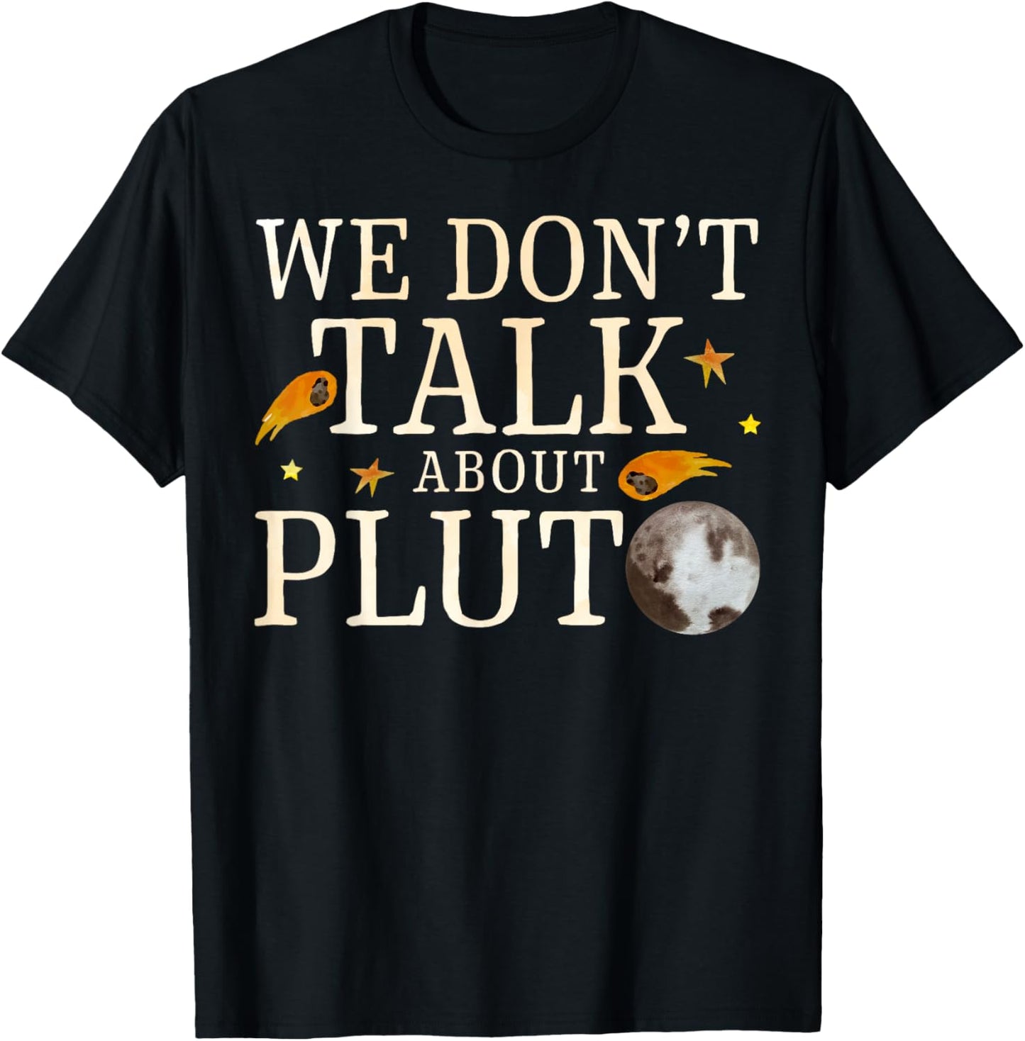 We Don't Talk About Pluto Planet Astronomy Astronauts T-Shirt - T-Shirt | Black