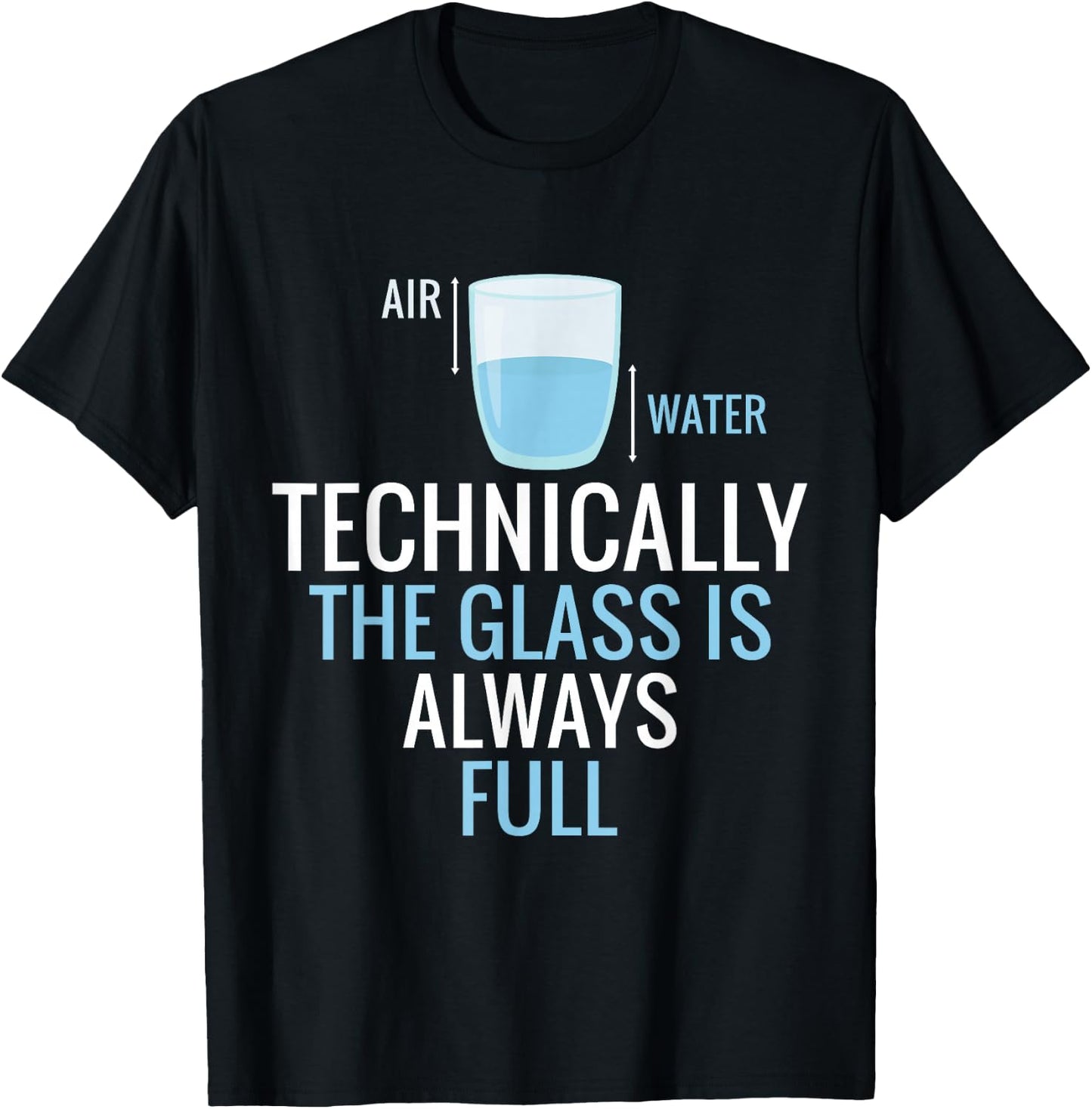 Technically The Glass Is Always Full Science Nerd Scientist T-Shirt - T-Shirt | Black
