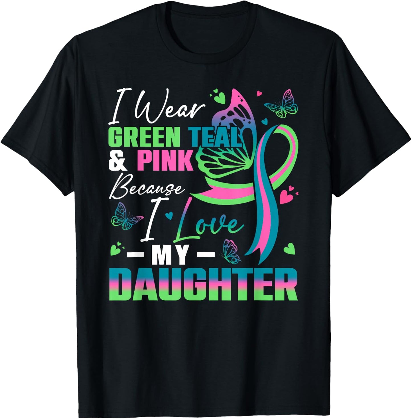 I Wear Green Teal Pink Because I Love My Daughter MBC Awaren T-Shirt - T-Shirt | Black