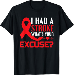 I Had A Stroke - What's Your Excuse? - Stroke Awareness T-Shirt - T-Shirt | Black