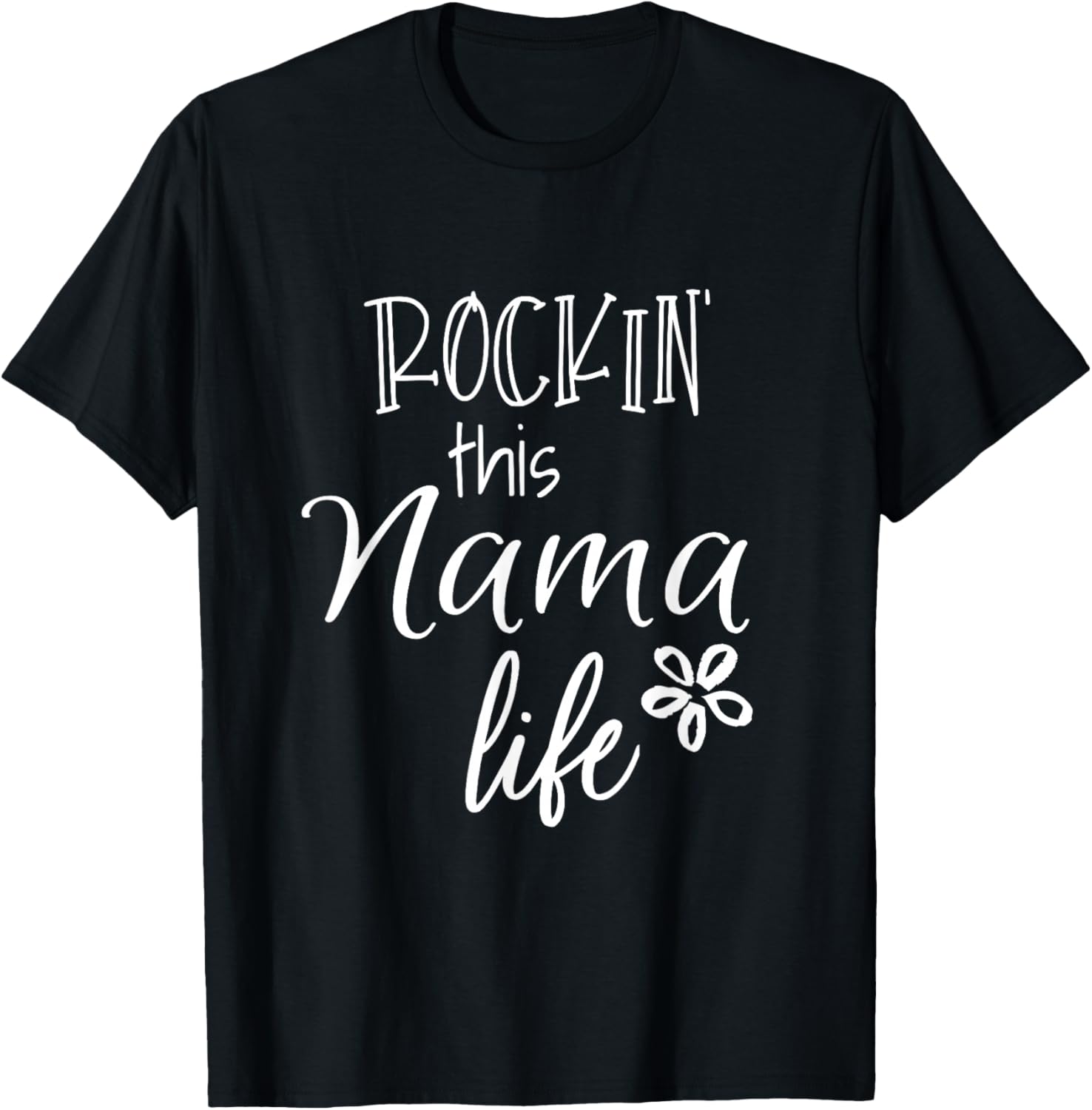 Unique Christmas Birthday Mother's Day Gifts Shop Rockin This Nama Life Special Grandma T-Shirt - T-Shirt | Black