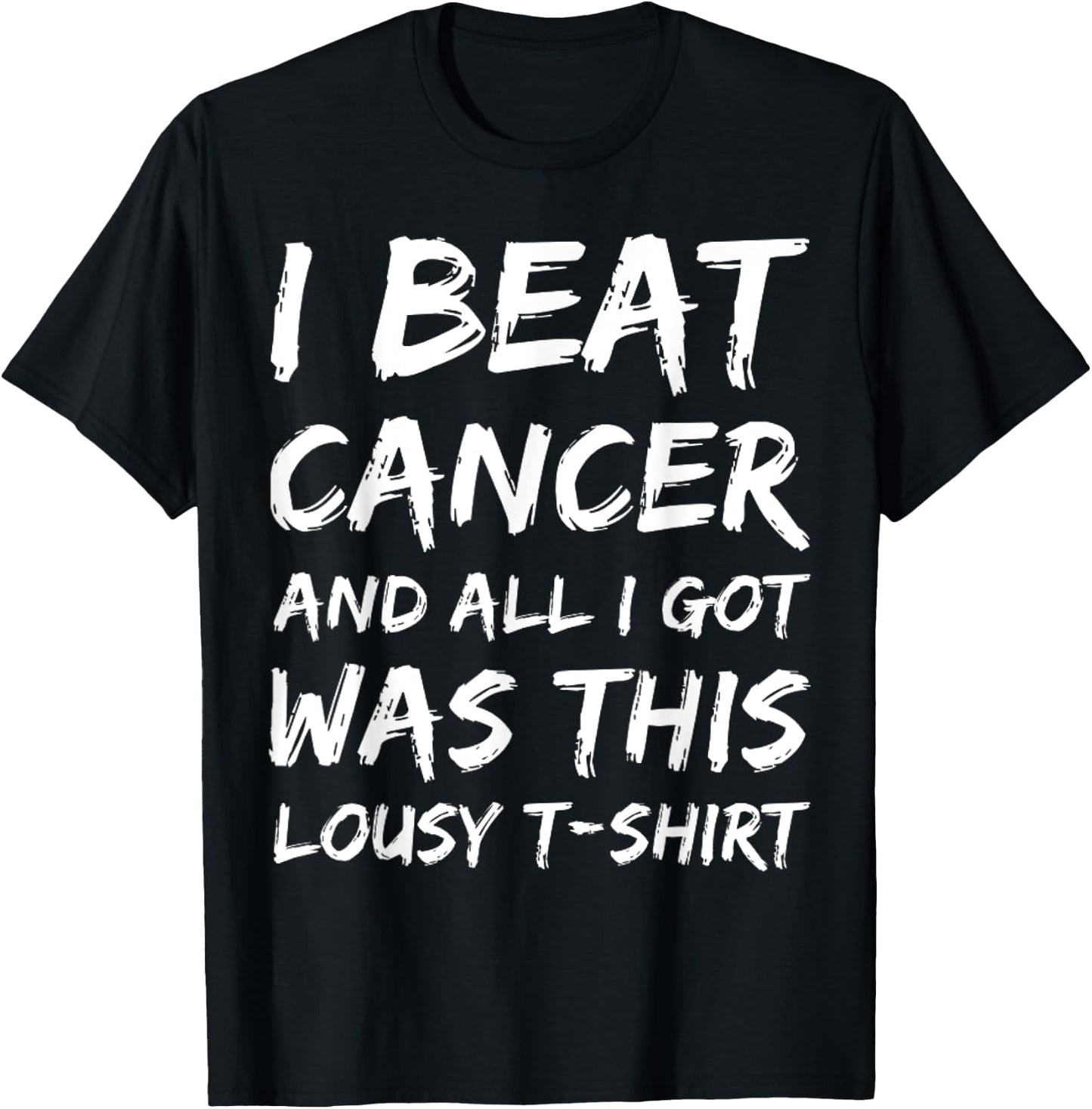 I Beat Cancer And All I Got Was This Lousy survivor T-Shirt - T-Shirt | Black