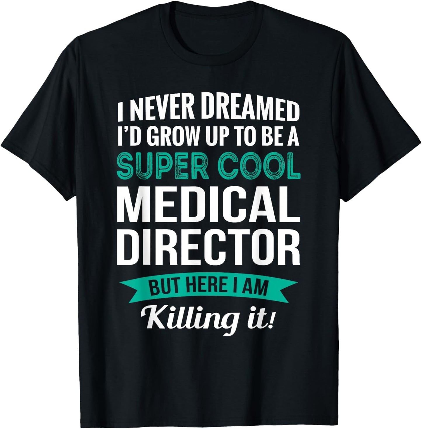 Funny Medical Director Gift Appreciation` T-Shirt - T-Shirt | Black