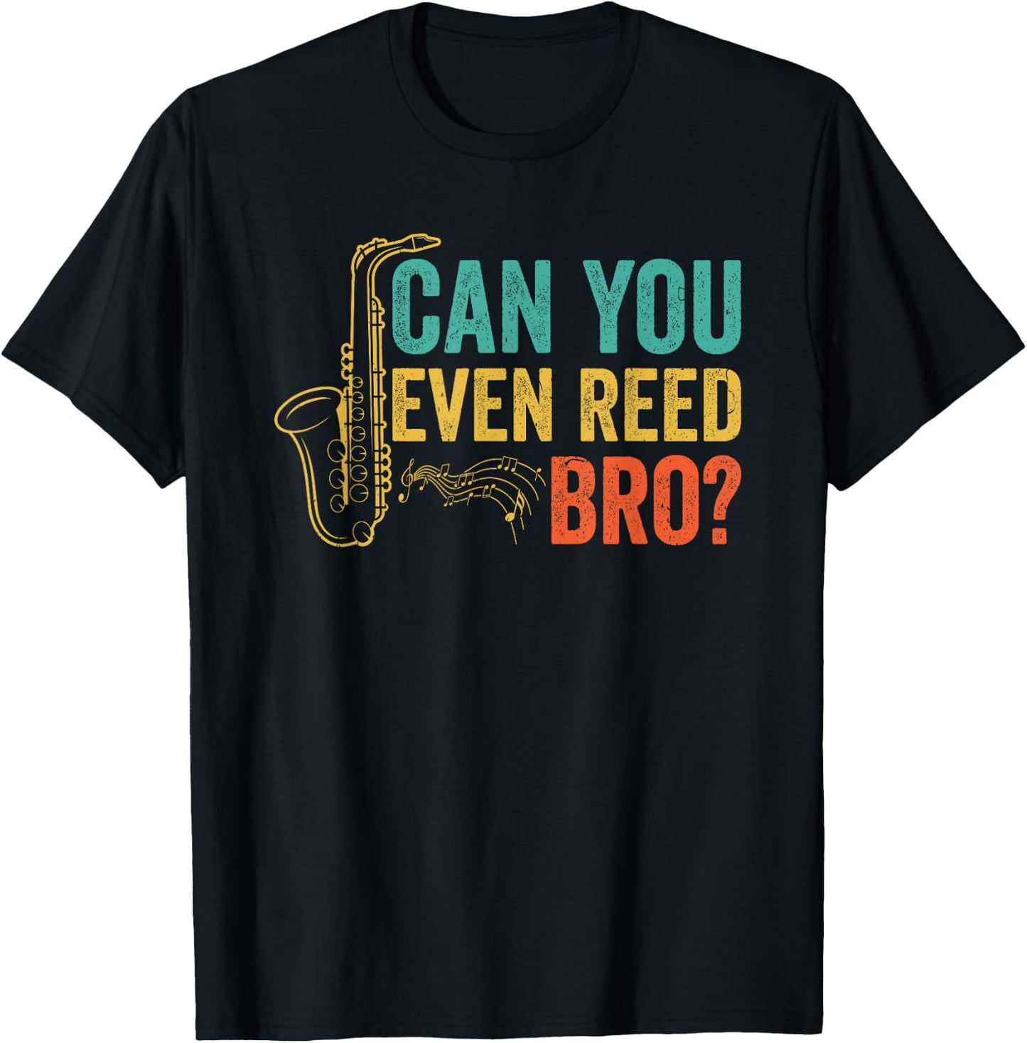 Can You Even Reed Bro Funny Saxophone Player T-Shirt - T-Shirt | Black