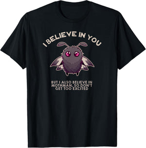 I Believe in You BUT I Also Believe in Mothman Funny Cryptid T-Shirt - T-Shirt | Black