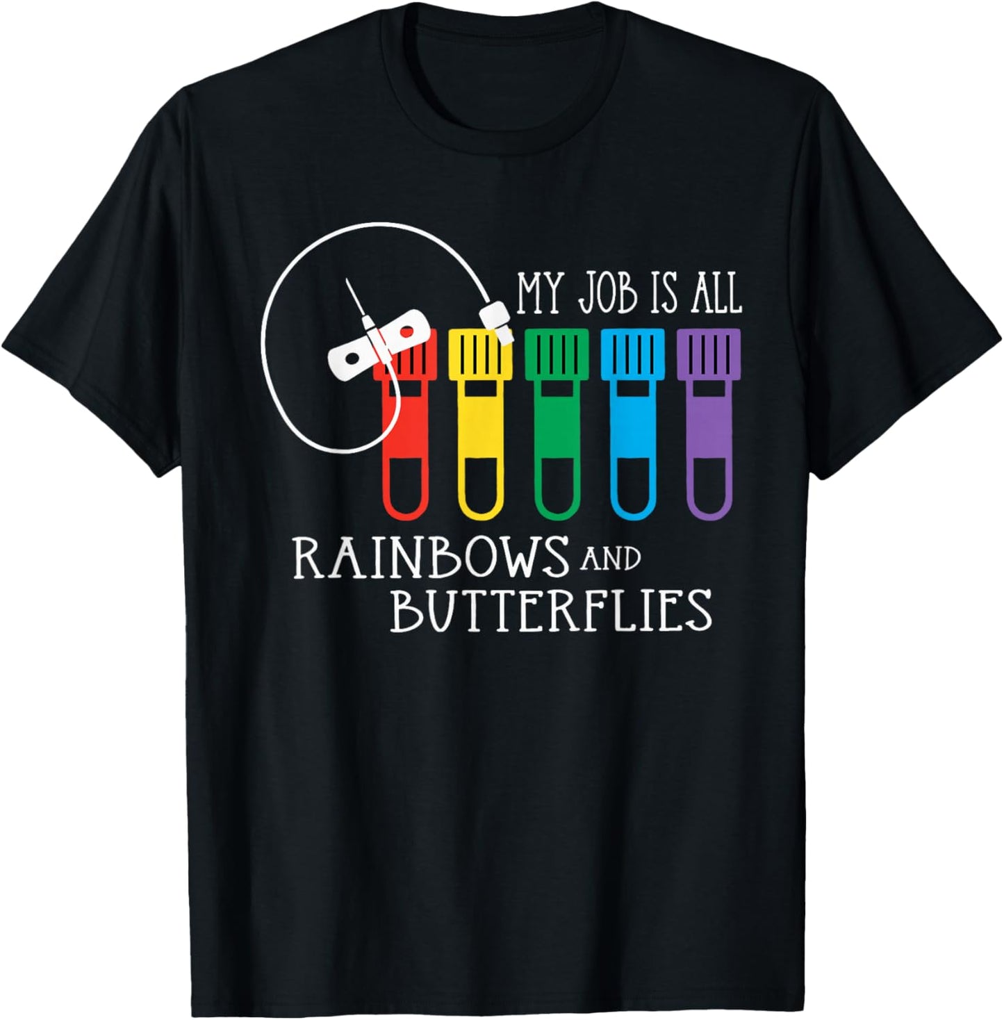My Job Is All Rainbows & Butterflies Lab Tech Phlebotomist T-Shirt - T-Shirt | Black
