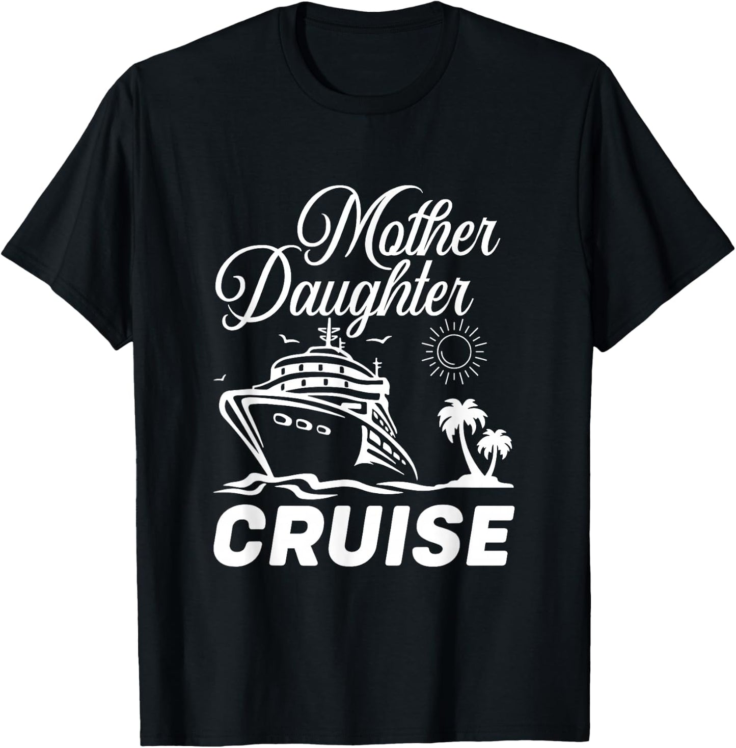 Mother Daughter Cruise Trip Travelling Family Vacation T-Shirt - T-Shirt | Black
