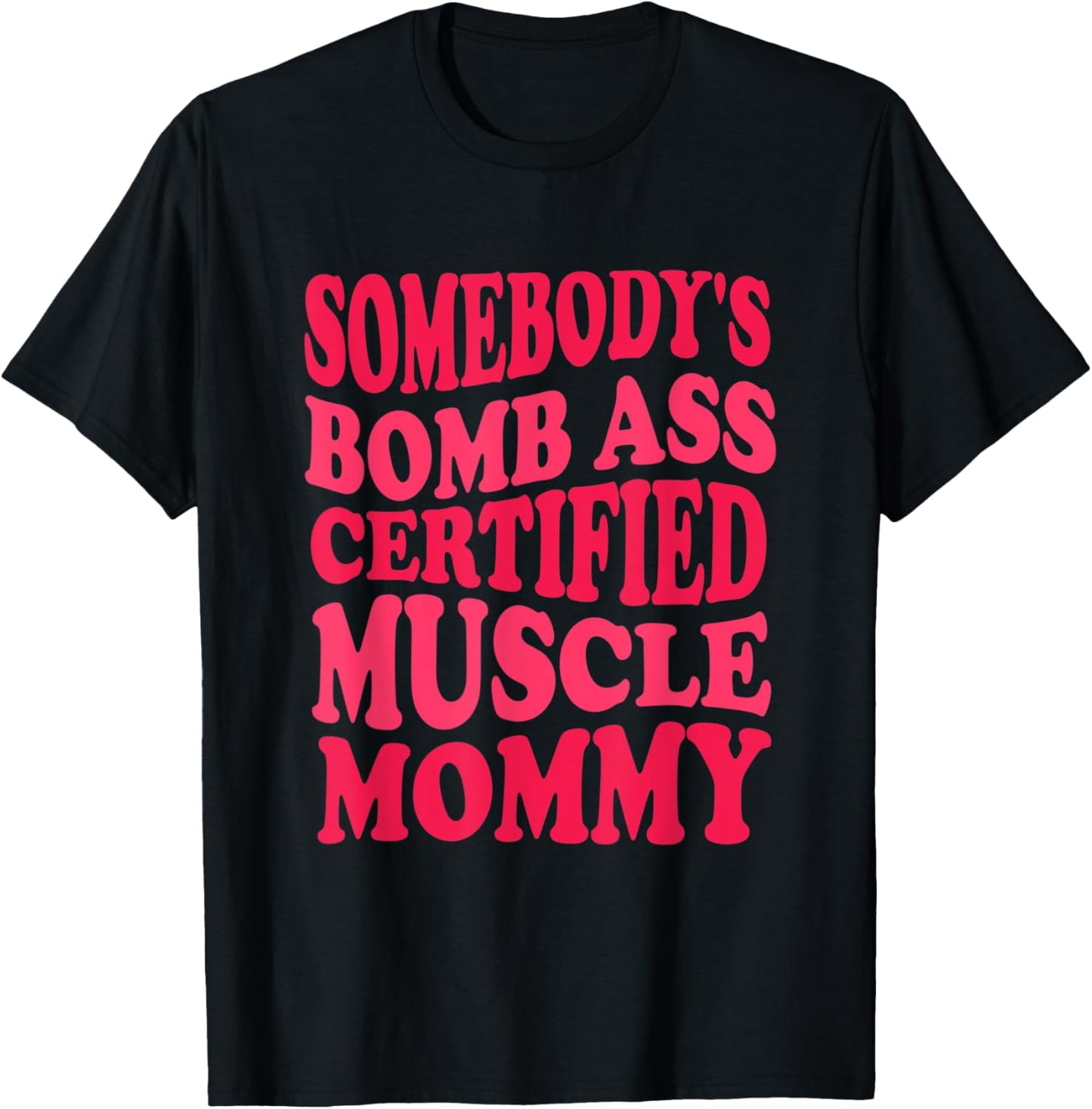 Sombody's Bomb Ass Certified Muscle Mommy Funny Gym Mom T-Shirt - T-Shirt | Black