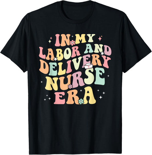 In My Labor And Delivery Nurse Era Retro Nurse Appreciation T-Shirt - T-Shirt | Black