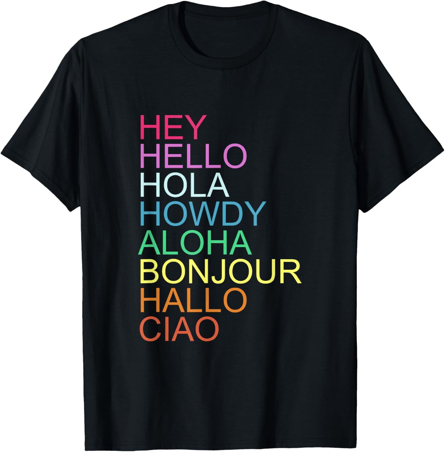 HEY HELLO HOLA HOWDY ALOHA BONJOUR HALLO CIAO Quote T-Shirt - T-Shirt | Black