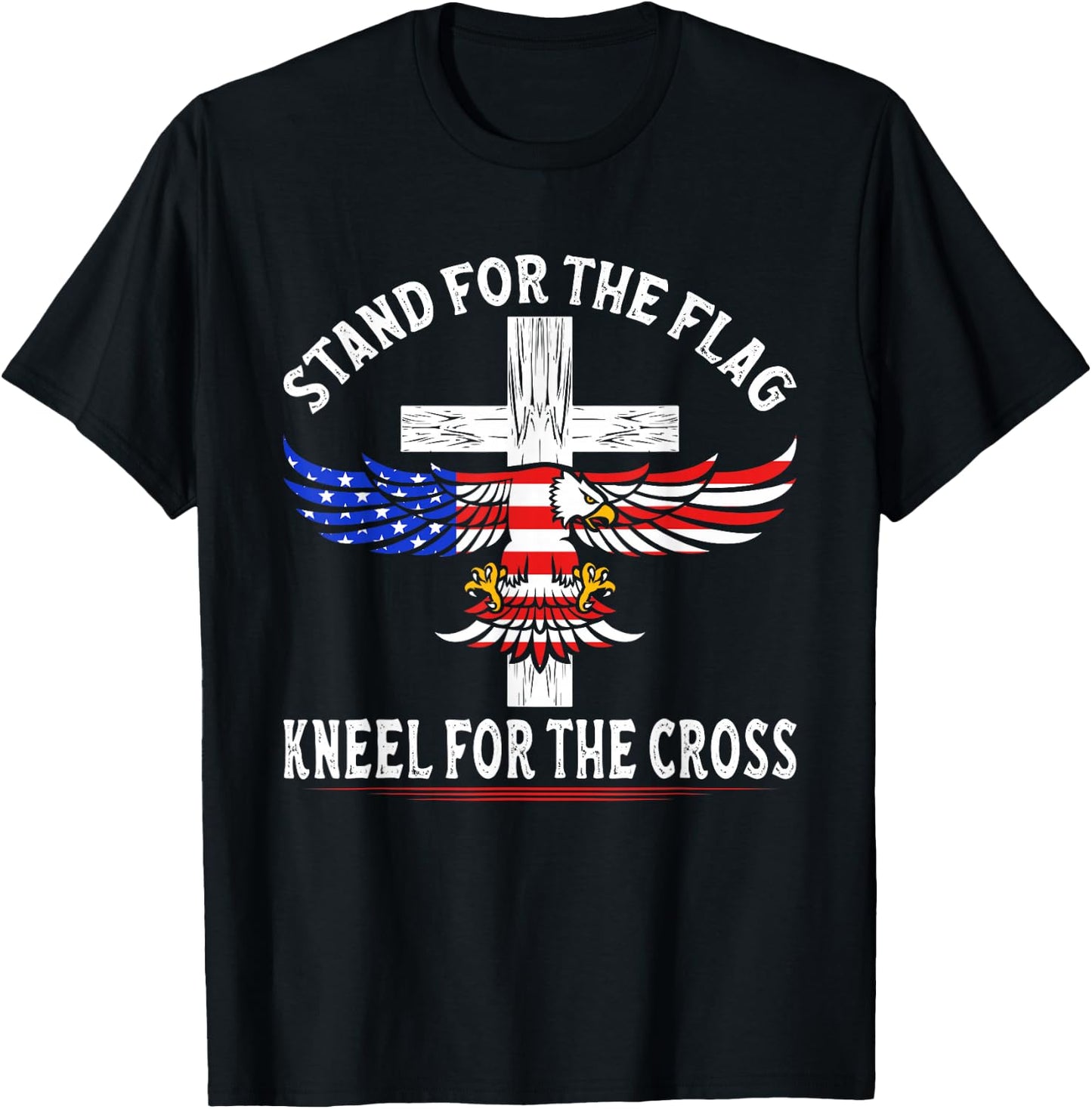 Patriotic Stand for The Flag Kneel for The Cross T-Shirt - T-Shirt | Black