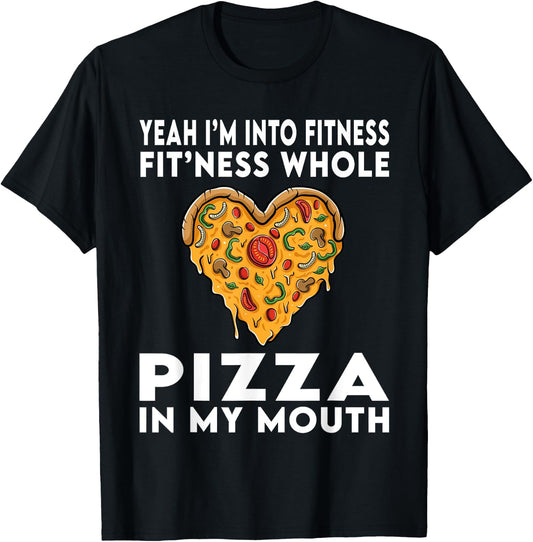 I'm Into Fitness Fitness Whole Pizza In My Mouth T-Shirt - T-Shirt | Black