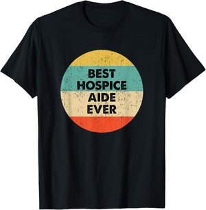 Hospice Aide Shirt | Best Hospice Aide Ever T-Shirt - T-Shirt | Black