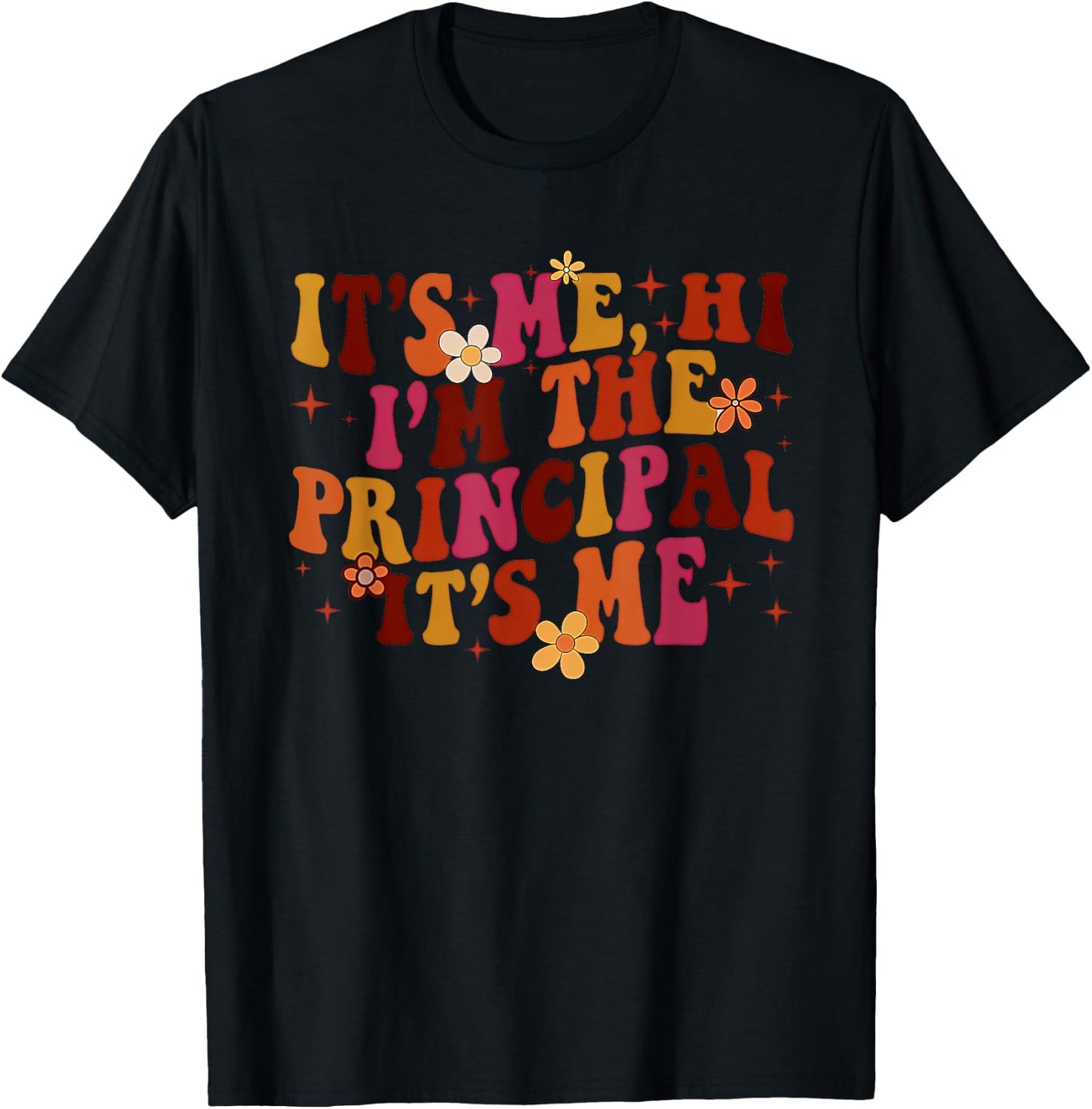 It's Me Hi, I'm the Principal It's Me T-Shirt - T-Shirt | Black