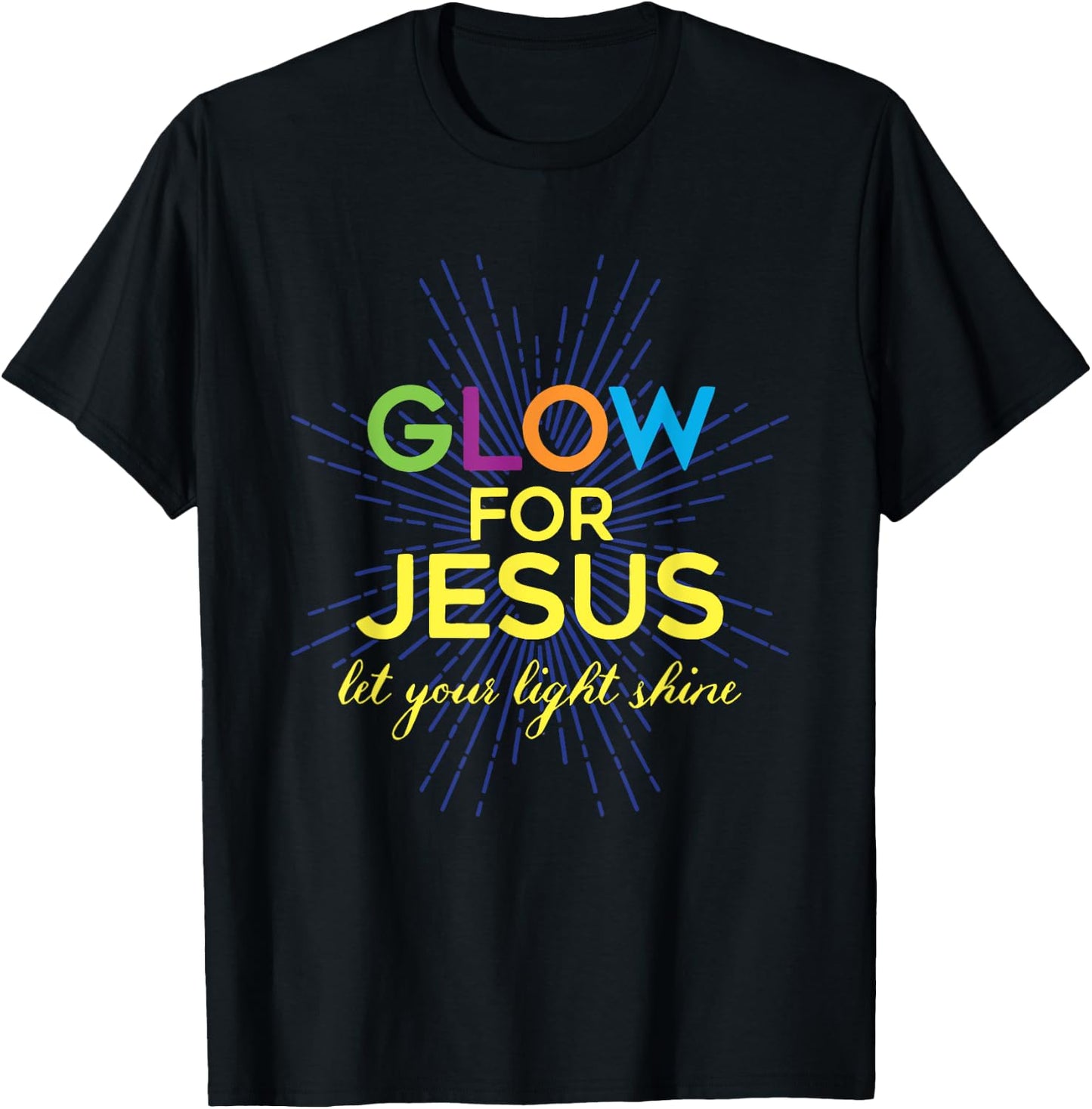 Glow For Jesus Let Your Light Shine Christian T-Shirt - T-Shirt | Black