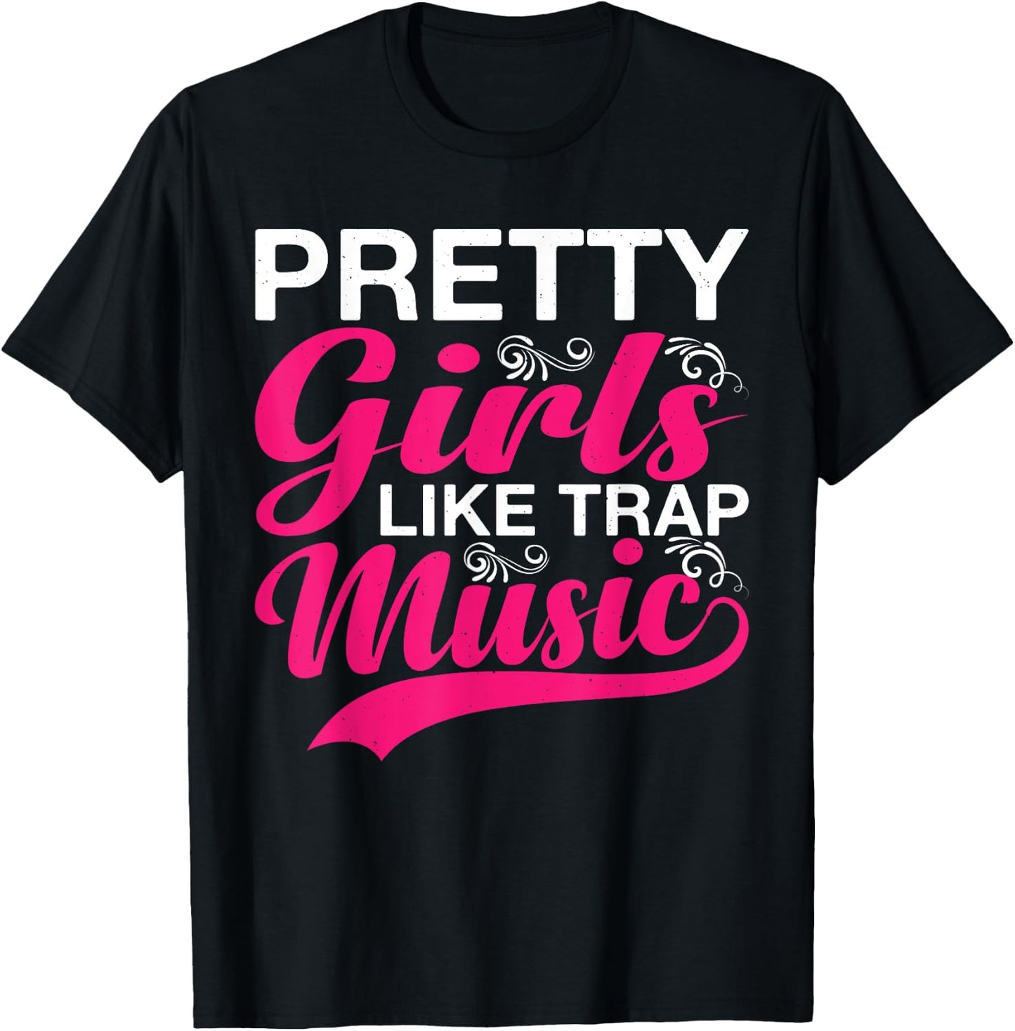 Pretty Girls Like Trap Music T-Shirt - T-Shirt | Black