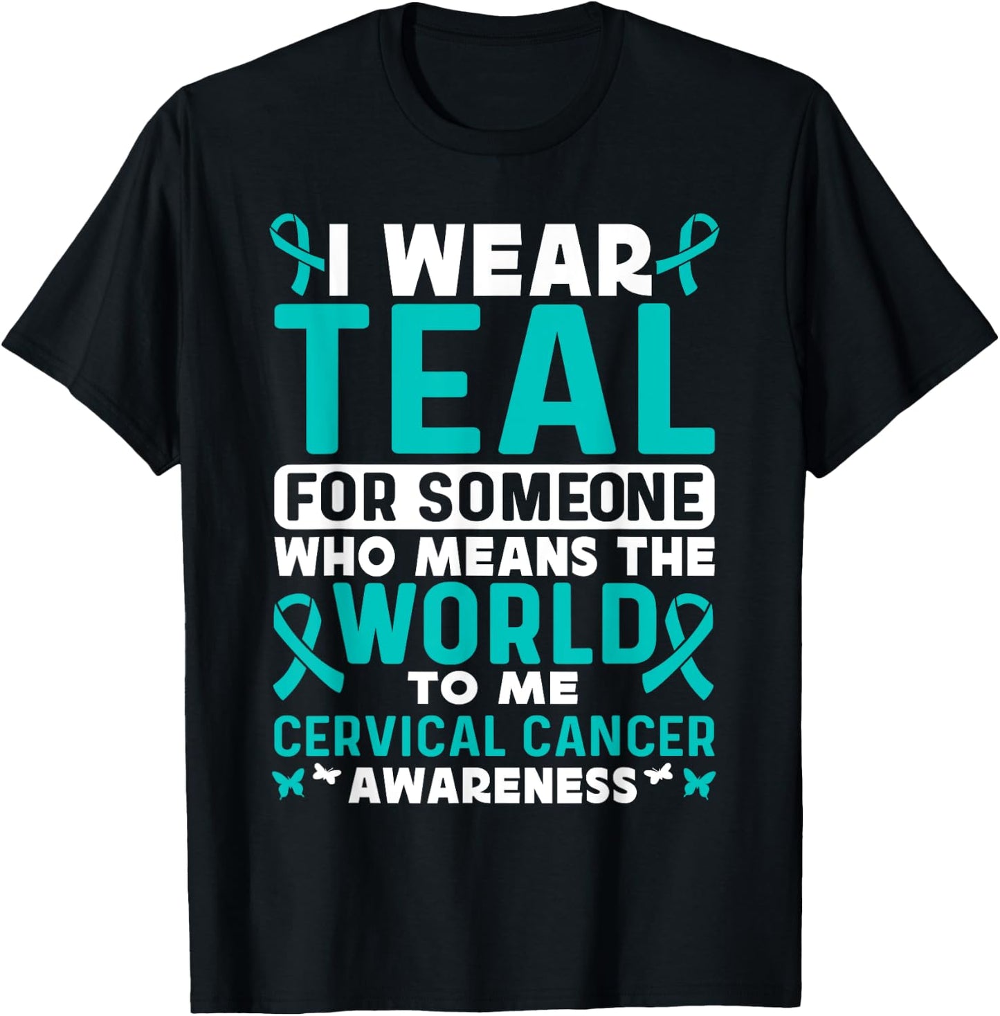 I wear teal for Cervical Cancer Awareness Cervical Cancer T-Shirt - T-Shirt | Black
