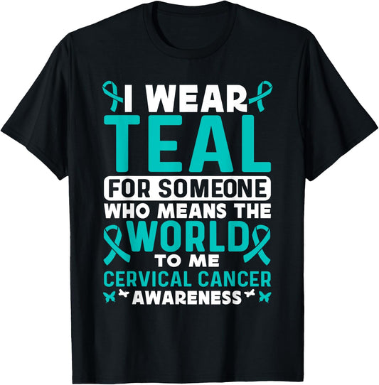 I wear teal for Cervical Cancer Awareness Cervical Cancer T-Shirt - T-Shirt | Black