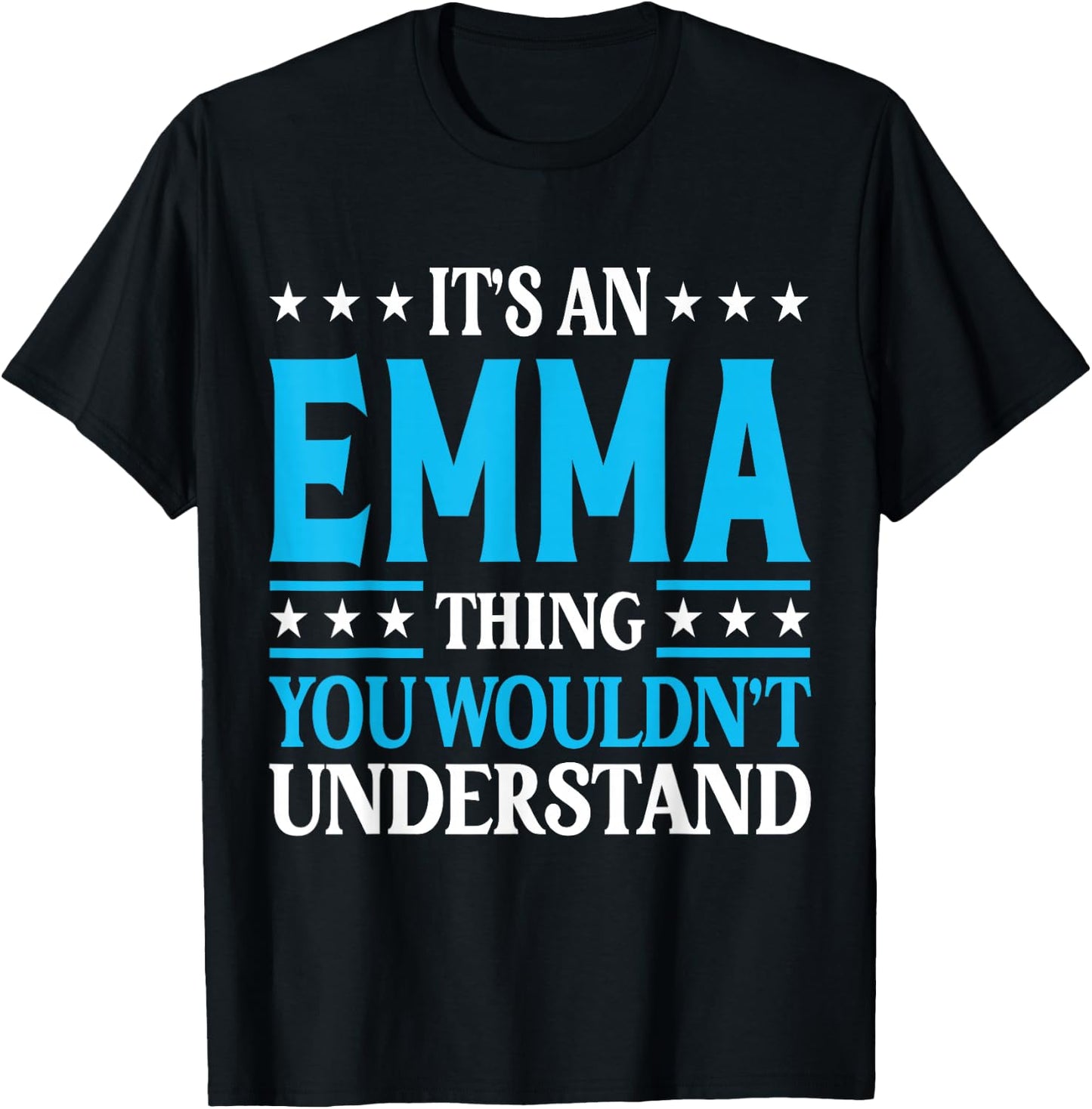 It's an Emma Thing Wouldn't Understand Girl Name Emma T-Shirt - T-Shirt | Black