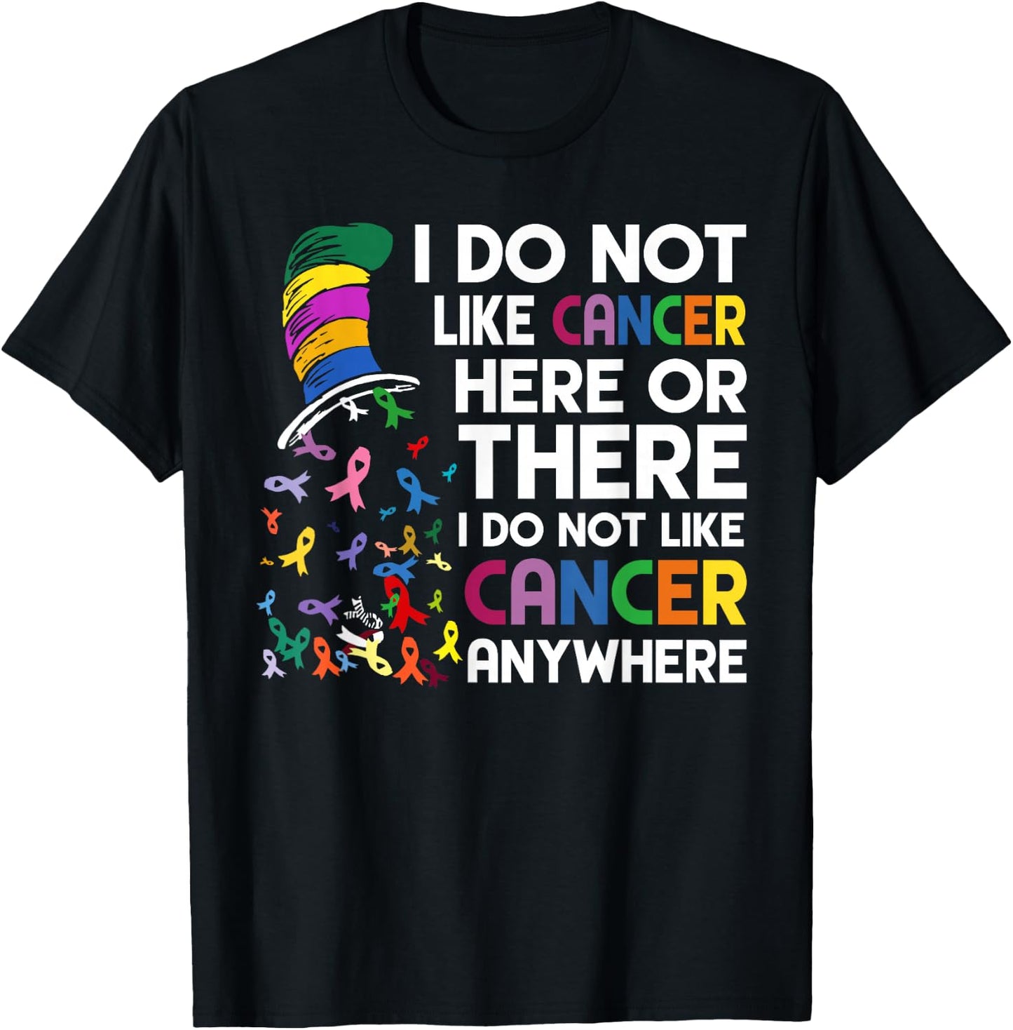 I do not like cancer here or there T-Shirt - T-Shirt | Black