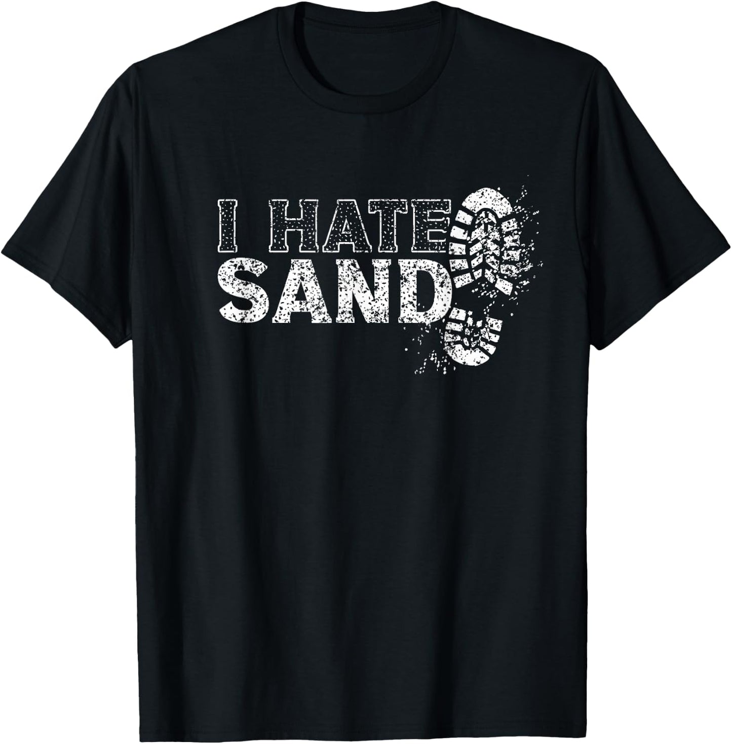 I Hate Sand Deployment Homecoming Deployed Soldier Military T-Shirt - T-Shirt | Black