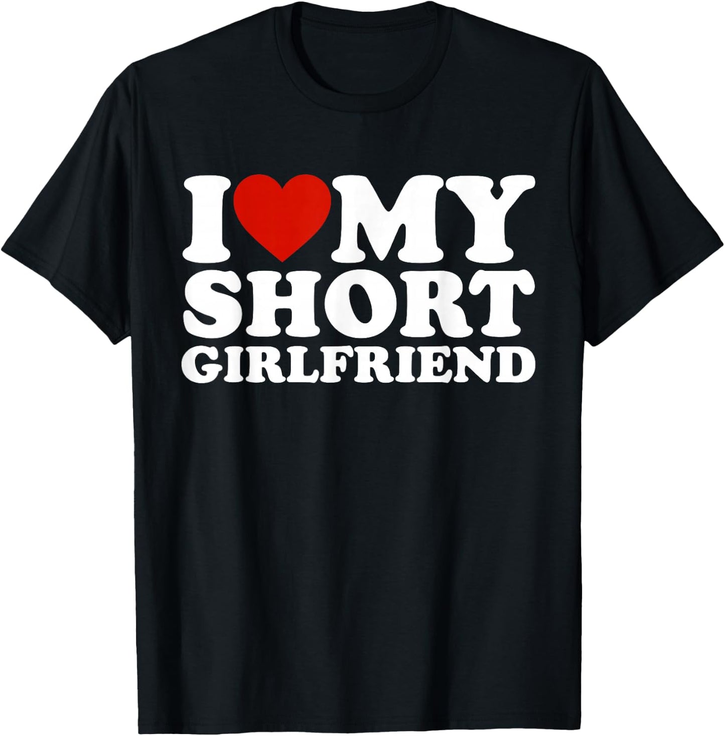 I Love My Short Girlfriend Matching Boyfriend Girlfriend T-Shirt - T-Shirt | Black