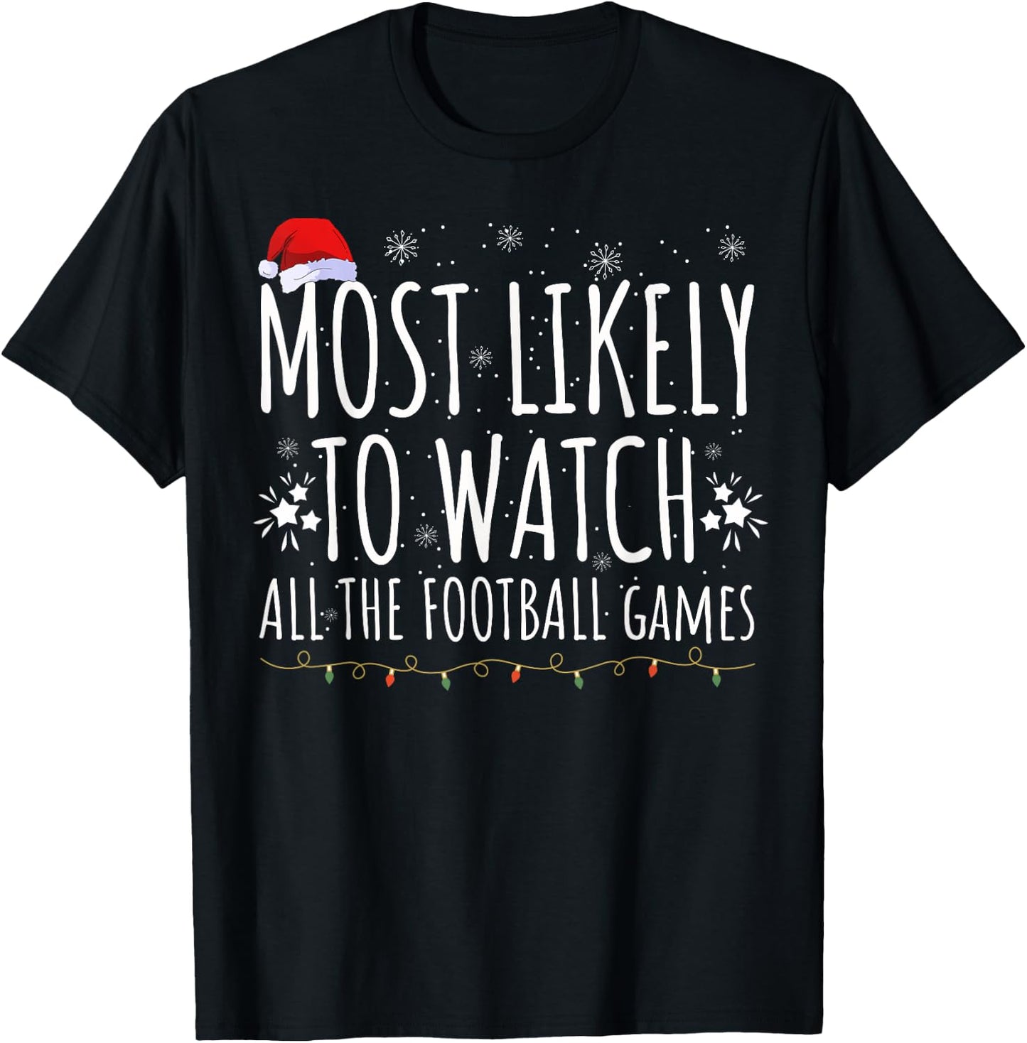 Most Likely Watch All The Football Games Christmas Xmas T-Shirt - T-Shirt | Black