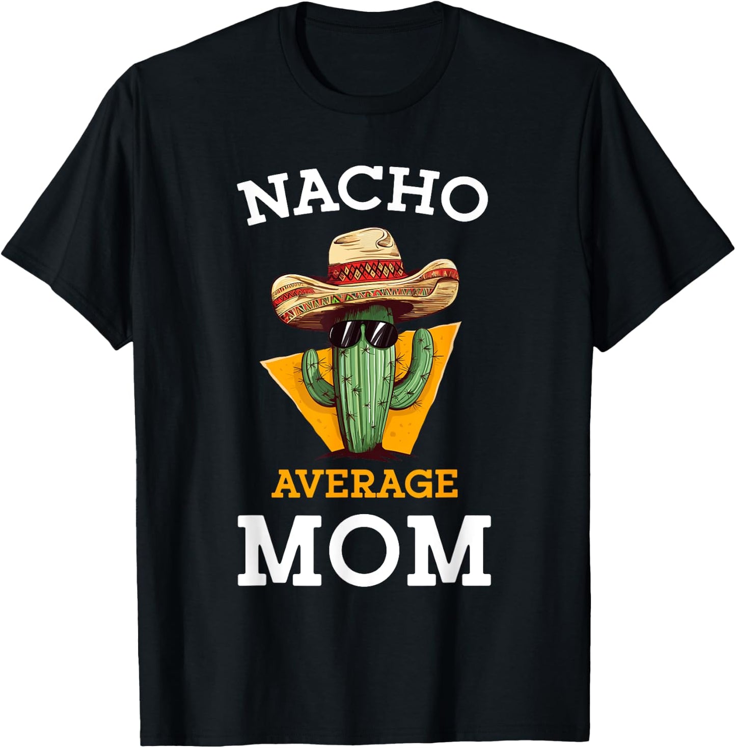 Nacho Average Mom Mexican Mother Family Funny Cinco De Mayo T-Shirt - T-Shirt | Black