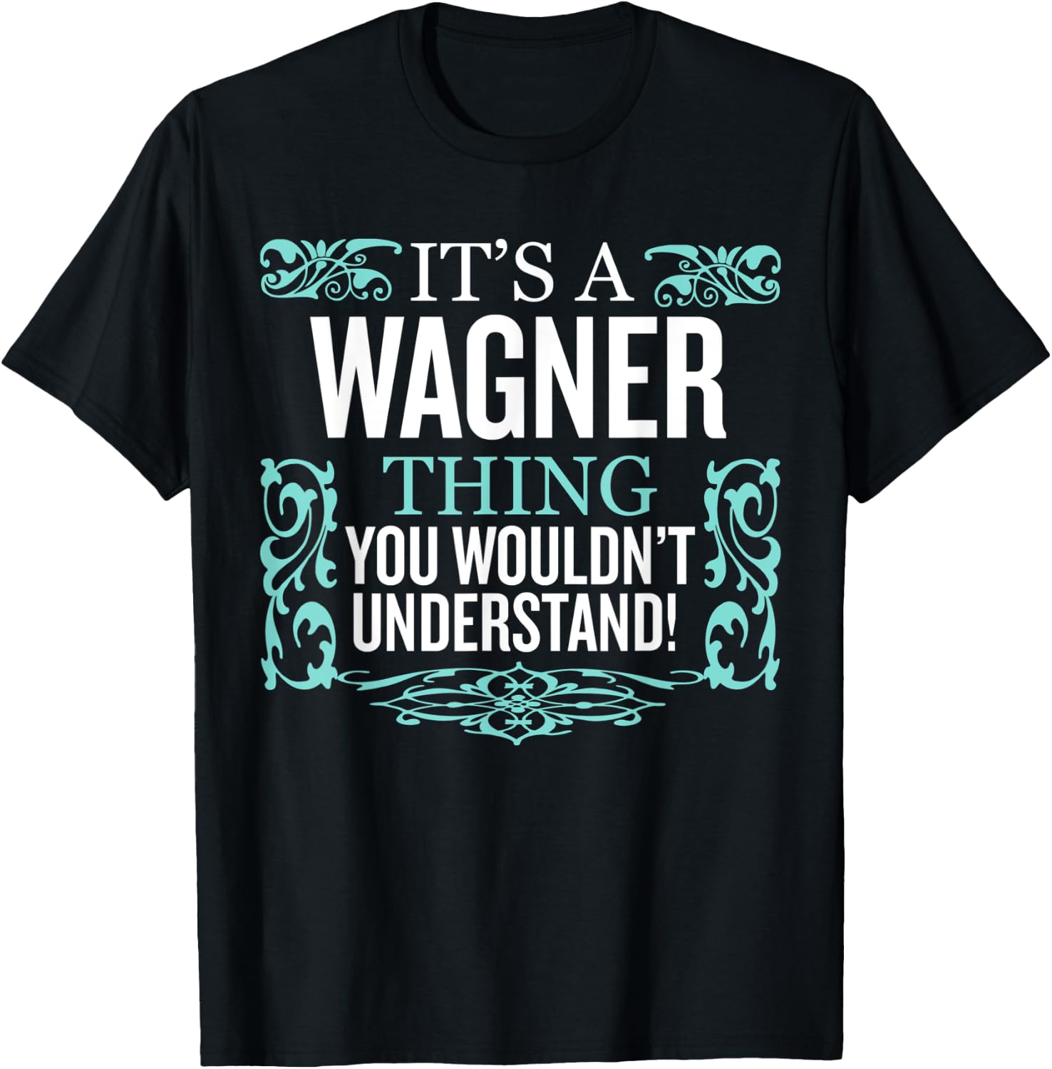 It's Wagner Thing You Wouldn't Understand Funny Men Women T-Shirt - T-Shirt | Black