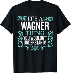 It's Wagner Thing You Wouldn't Understand Funny Men Women T-Shirt - T-Shirt | Black