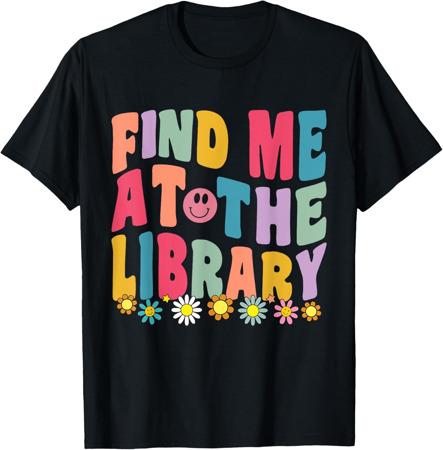 Groovy Find Me At The Library Lover Book School Librarian T-Shirt - T-Shirt | Black