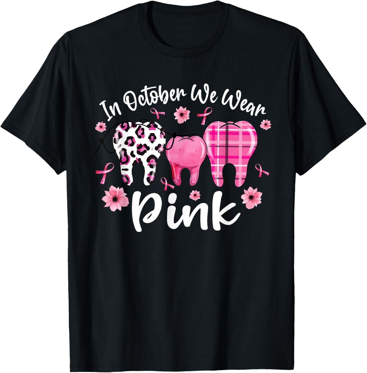 In October We Wear Pink Teeth Dental Breast Cancer Awareness T-Shirt - T-Shirt | Black