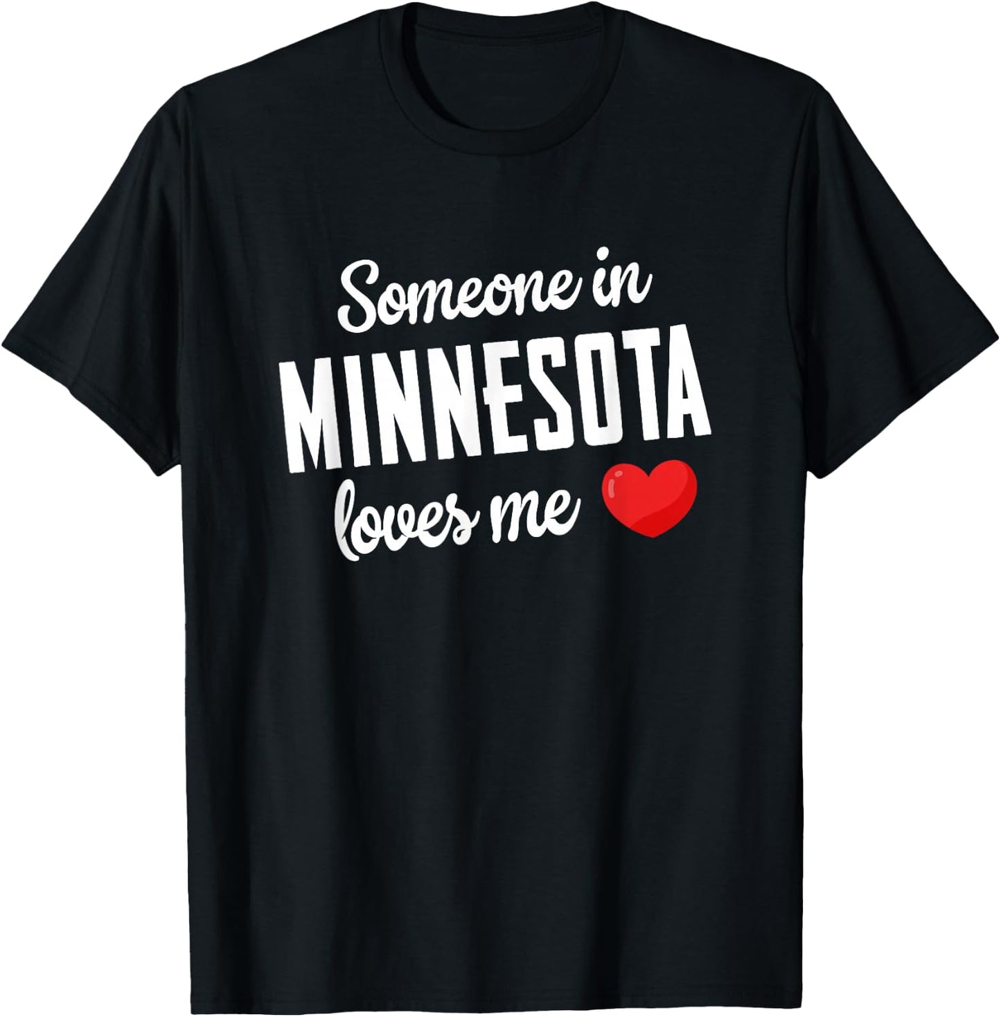 Someone In Minnesota Loves Me T-Shirt - T-Shirt | Black