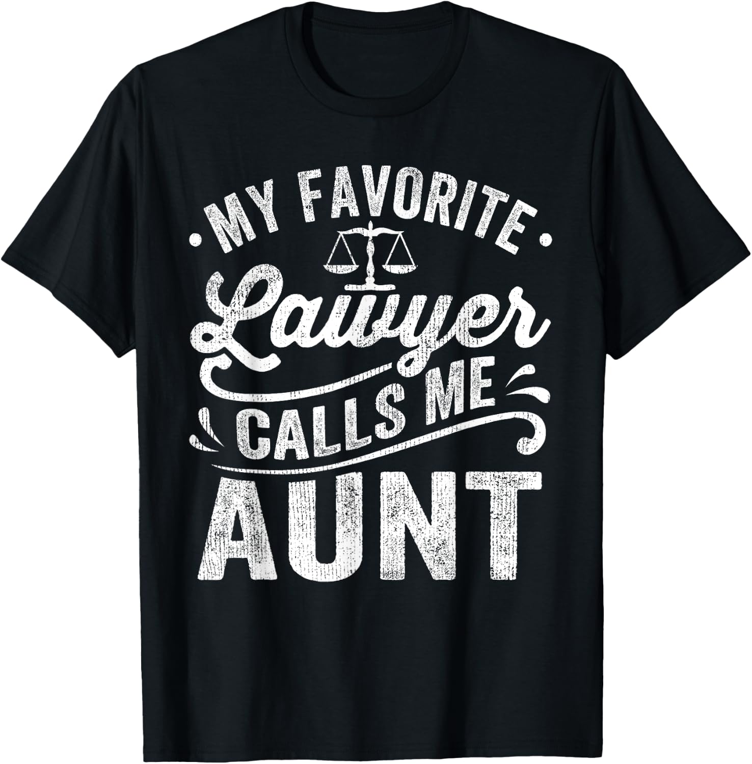 My Favorite Lawyer Calls Me Aunt Mothers Day T-Shirt - T-Shirt | Black