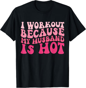 I Workout Because My Husband Is Hot Fitness Funny Women Gym T-Shirt - T-Shirt | Black