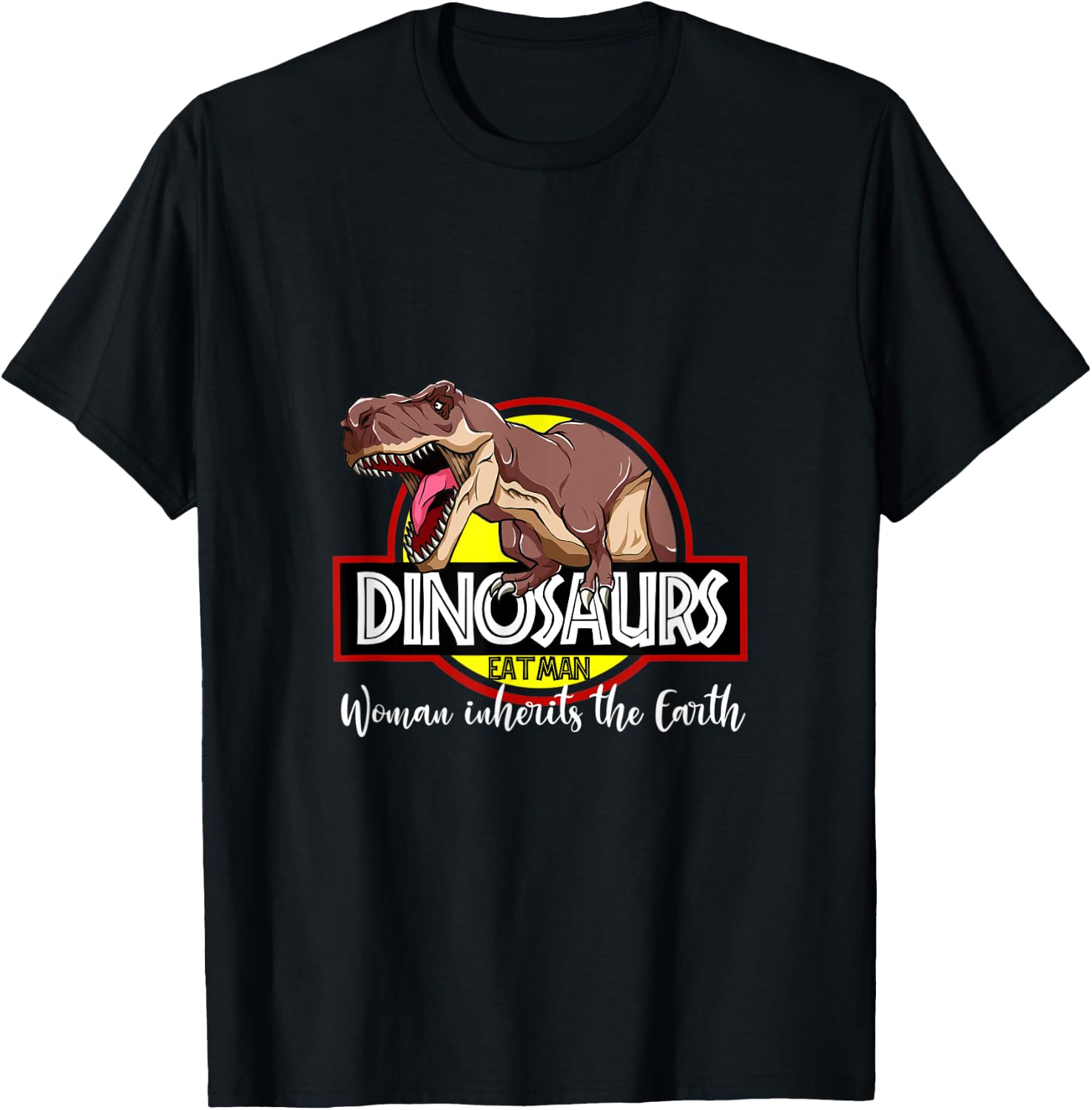 Dinosaurs Eat Man Woman Inherits The Earth Reptiles Dino T-Shirt - T-Shirt | Black