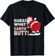 Guess What Santa Butt Funny Christmas T-Shirt - T-Shirt | Black