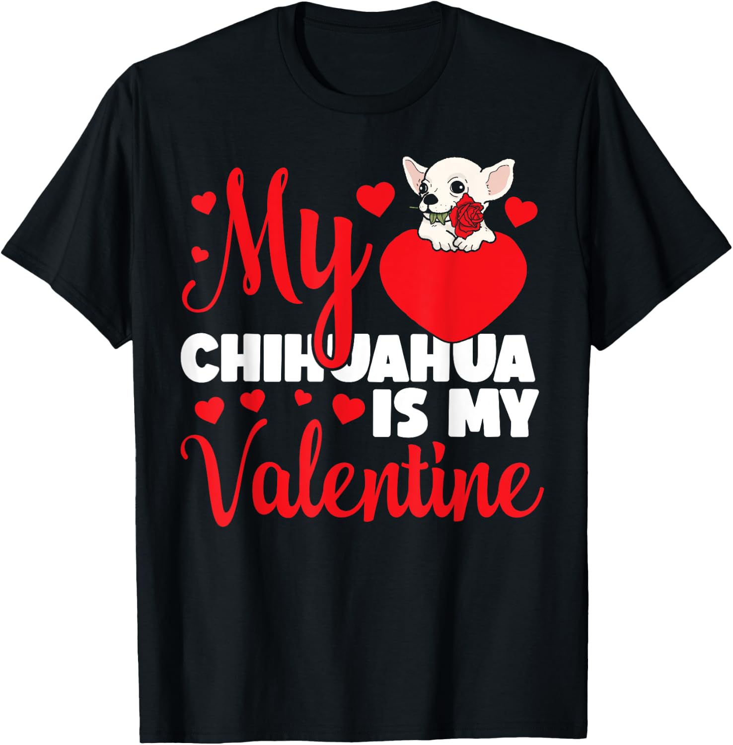 Chihuahua Chihuahueño Valentines Day My Chihuahua Is My T-Shirt - T-Shirt | Black